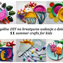Kreatywne pomysły na wakacje z dzieckiem: flaming, meduzy, owoce, syrenka, koniki morskie, lody i palmy. DIY dla dzieci.