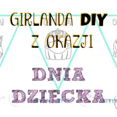 Girlanda DIY z okazji Dnia Dziecka. Kolorowe napisy i rysunki dzieci z koronami.