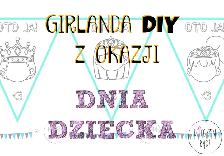 Girlanda DIY z okazji Dnia Dziecka. Kolorowe napisy i rysunki dzieci z koronami.