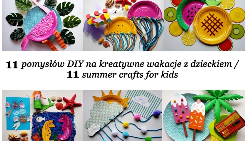 Kreatywne pomysły na wakacje z dzieckiem: flaming, meduzy, owoce, syrenka, koniki morskie, lody i palmy. DIY dla dzieci.