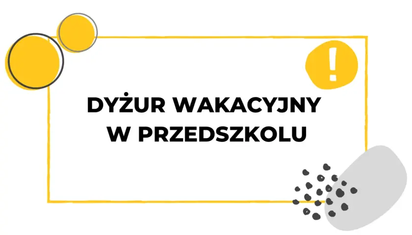 Dyżur wakacyjny w przedszkolu to świetna okazja do zabawy i nauki! Informacja o dyżurze.