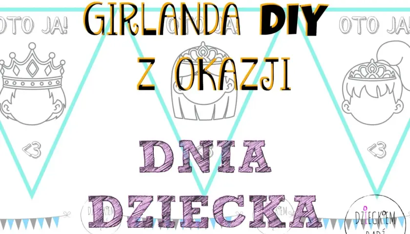 Girlanda DIY z okazji Dnia Dziecka. Kolorowe napisy i rysunki dzieci z koronami.