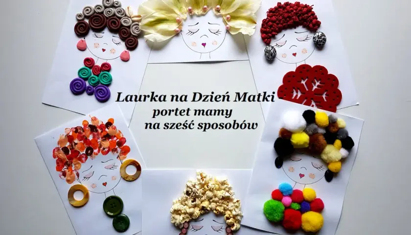 Sześć prac plastycznych na Dzień Matki: portrety mam z plasteliny, kwiatów, pomponów, popcornu i innych materiałów.
