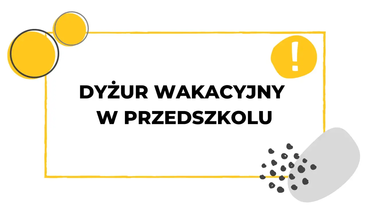 Dyżur wakacyjny w przedszkolu to świetna okazja do zabawy i nauki! Informacja o dyżurze.